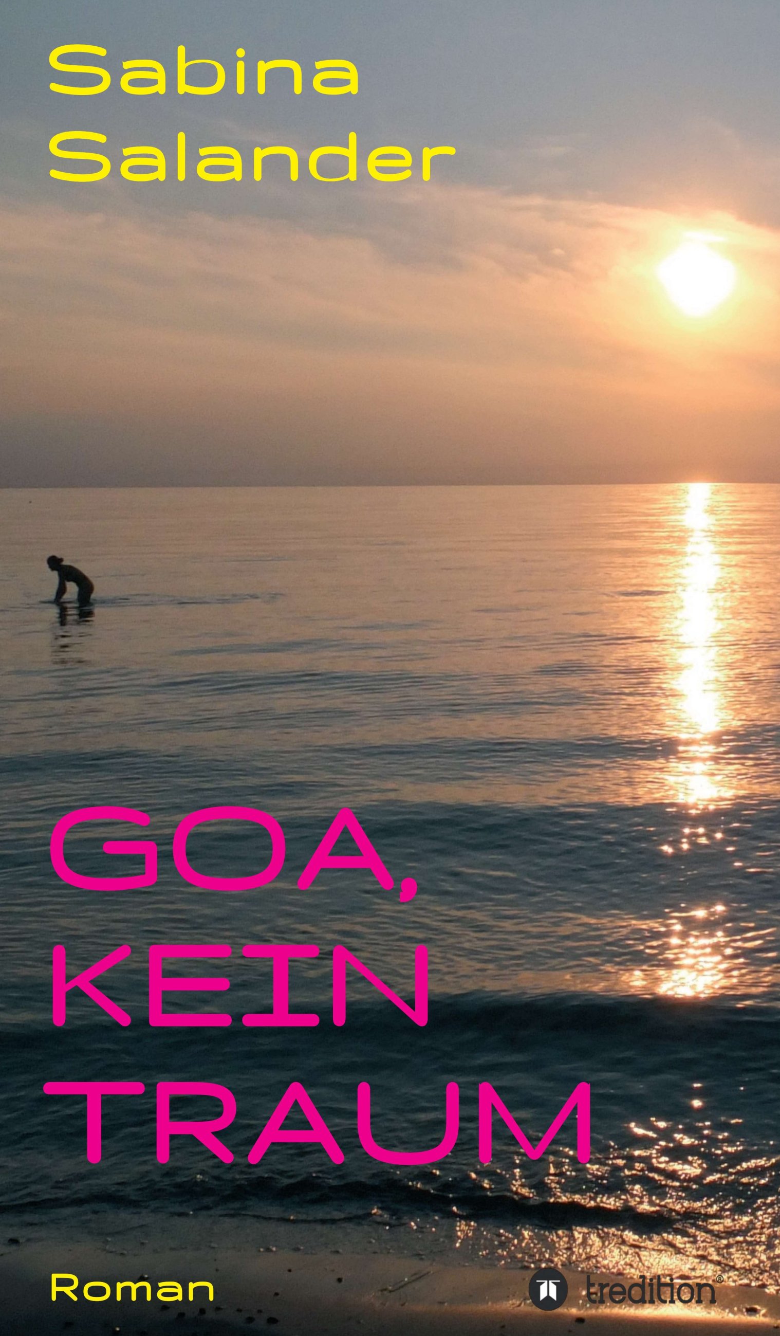 Goa, kein Traum – aktueller Urlaubsroman erzählt von einer Dreiecksgeschichte im indischen Goa