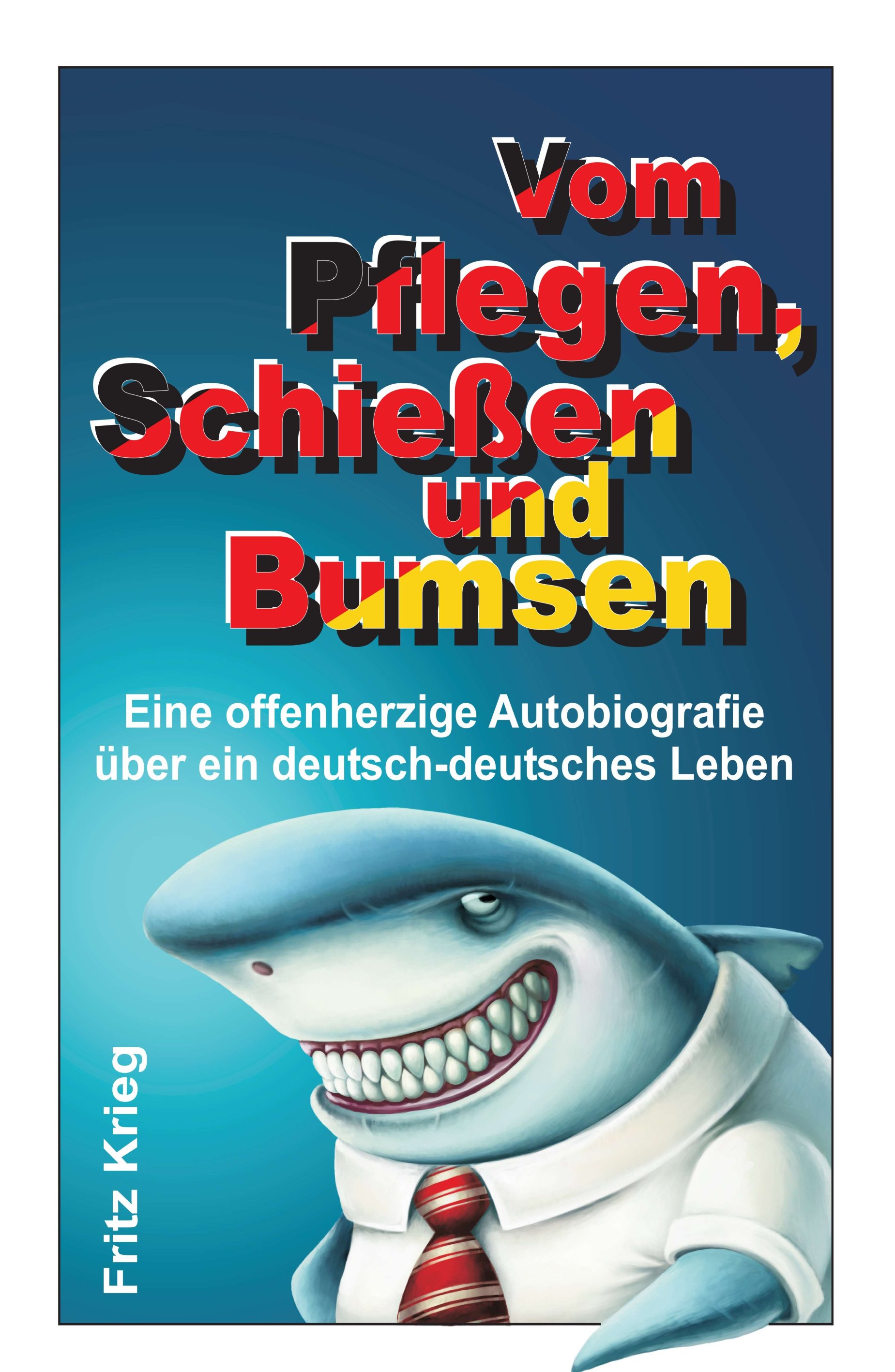 Vom Pflegen, Schießen und Bumsen – offenherzige Autobiografie über ein deutsch-deutsches Leben