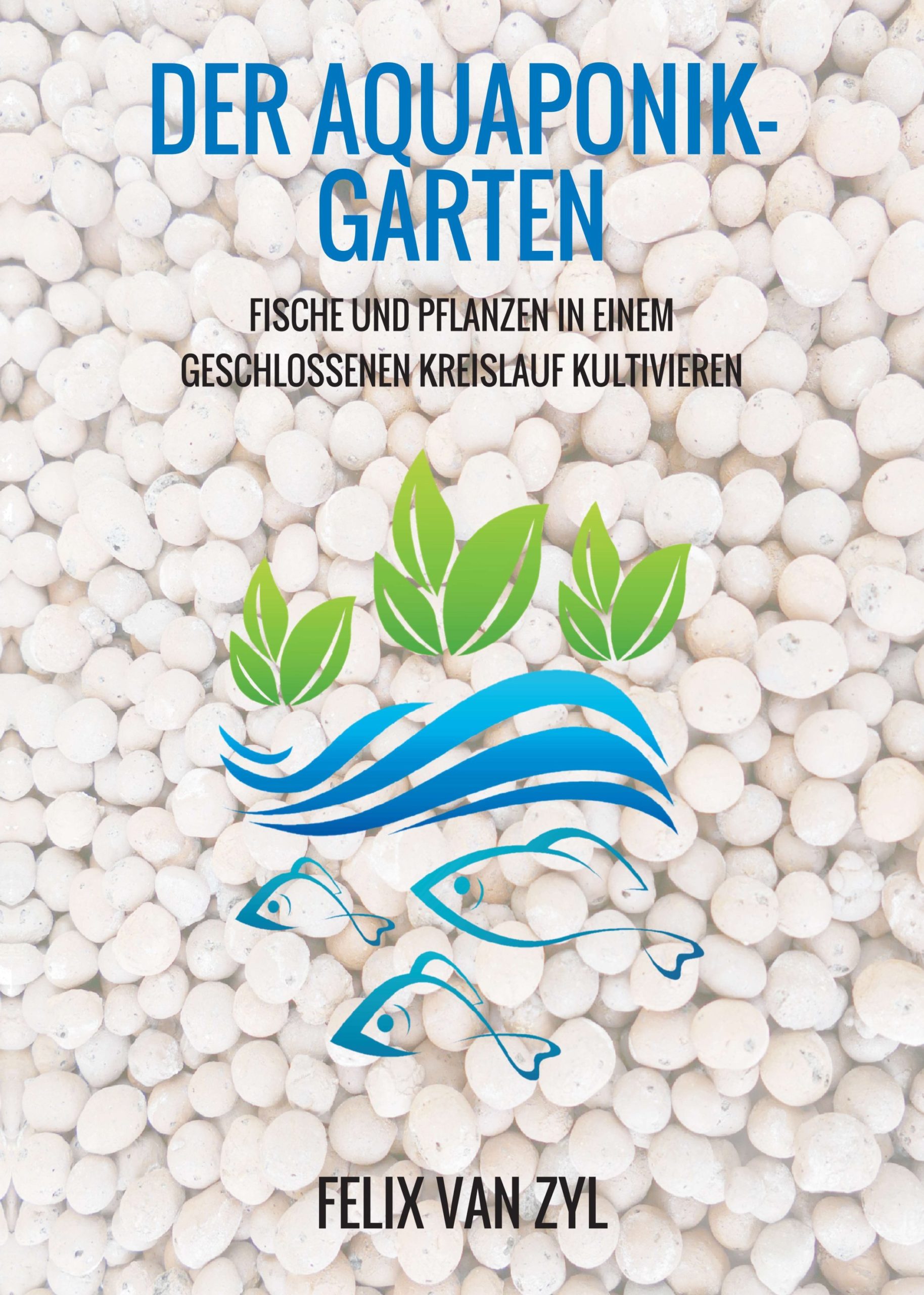 Der Aquaponik-Garten – informativer Ratgeber veranschaulicht die Konstruktion eines Aquaponik-System