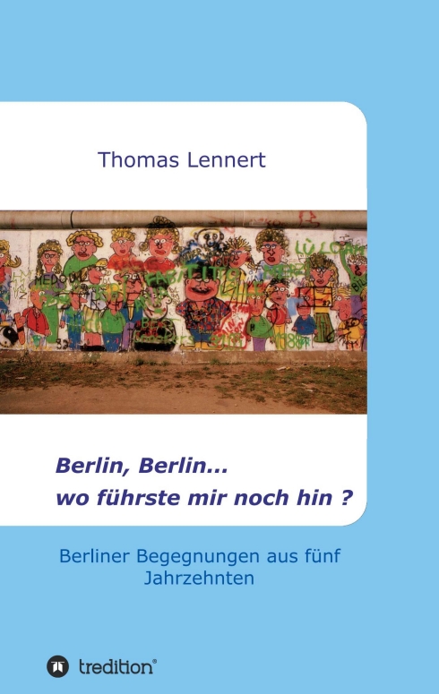 Berlin, Berlin…wo führste mir noch hin – Begegnungen in Berlin