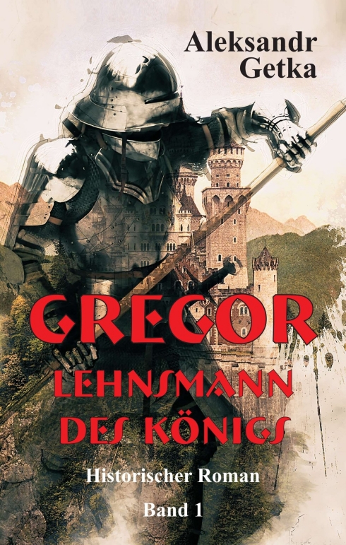 Gregor –  ein fesselnder, historischer Ritter-Roman