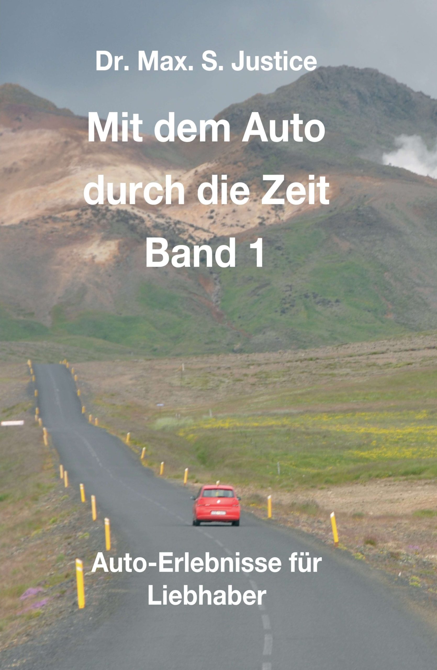 Mit dem Auto durch die Zeit Band 1 – Episoden aus dem Leben eines Auto-Liebhabers