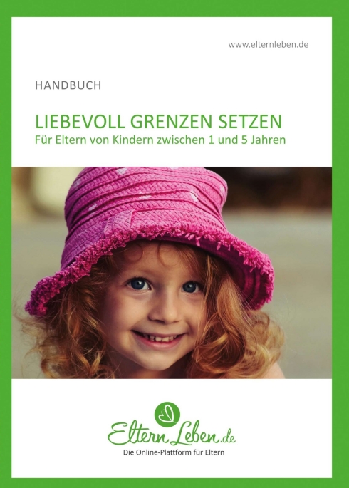 Liebevoll Grenzen setzen – Ein Handbuch für Eltern von Kindern zwischen 1 und 5 Jahren