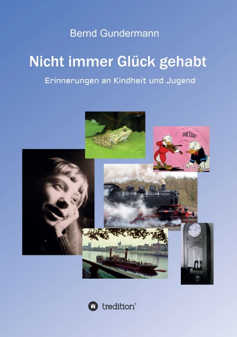 Nicht immer Glück gehabt – Erinnerungen an Kindheit und Jugend