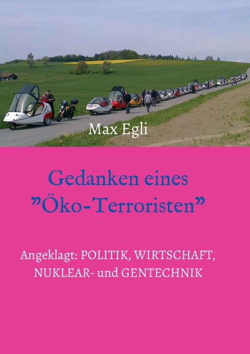 Gedanken eines Öko-Terroristen – Angeklagt: Politik, Wirtschaft, Nuklear- und Gentechnik