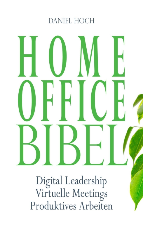 Home Office Bibel – Ratgeber für effektives Arbeiten von Daheim aus