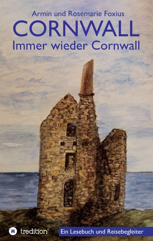 Cornwall — Immer wieder Cornwall –  Vorbereitung und Begleiter für einen Cornwall-Urlaub
