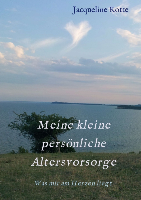 Meine kleine persönliche Altersvorsorge – Was mir am Herzen liegt