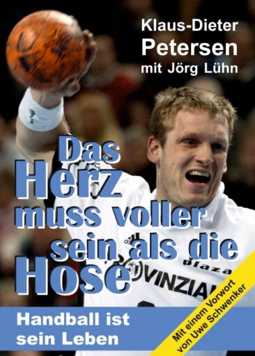 Das Herz muss voller sein als die Hose – Biografie eines Handball-Spielers