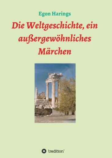 Die Weltgeschichte, ein außergewöhnliches Märchen – Geschichte als Märchen