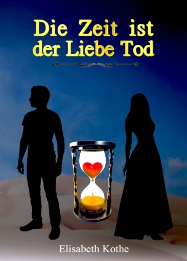 Die Zeit ist der Liebe Tod – Von unsagbarem Glück und Schicksalsschlägen