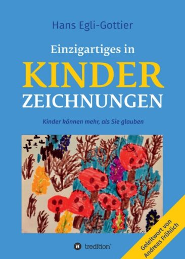 Einzigartiges in Kinderzeichnungen – Einblicke in die Gedankenwelt von Kindern