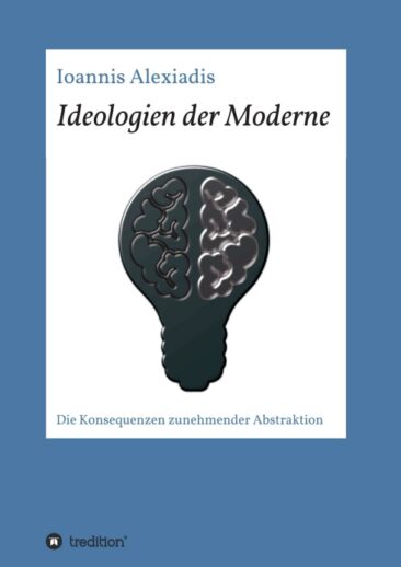 Ideologien der Moderne – Wie wir von alten und neuen gesellschaftlichen Systemen geprägt werden