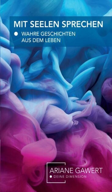 Mit Seelen sprechen – Wahre Geschichten aus dem Leben