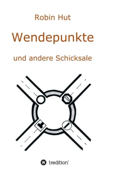 Wendepunkte und andere Schicksale – Abwechslungsreiche Kurzgeschichten