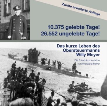 10357 gelebte Tage! 26552 ungelebte Tage! 2. Auflage – Das kurze Leben des Obersteuermanns Willy Meyer.