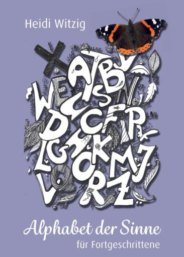 Alphabet der Sinne – für Fortgeschrittene – Kreative Ideen zum Umgang mit Buchstaben