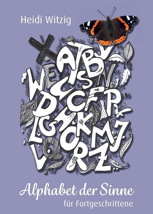 Alphabet der Sinne – für Fortgeschrittene – Kreative Ideen zum Umgang mit Buchstaben