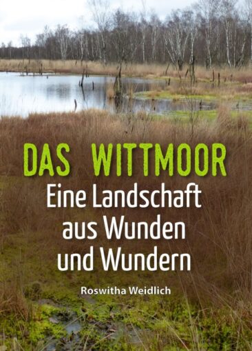 Das Wittmoor – Eine Landschaft aus Wunden und Wundern