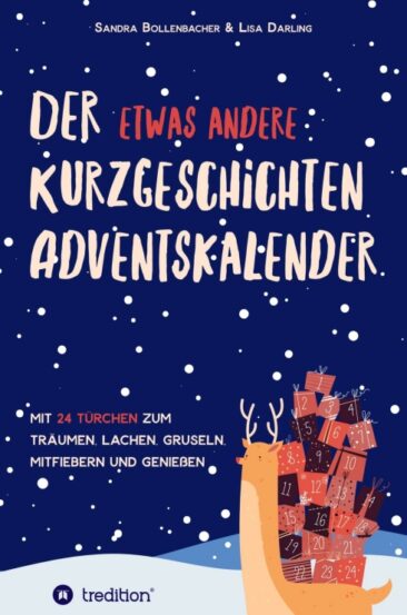 Der etwas andere Kurzgeschichten-Adventskalender – Mit 24 Türchen zum Träumen, Lachen, Gruseln, Mitfiebern und