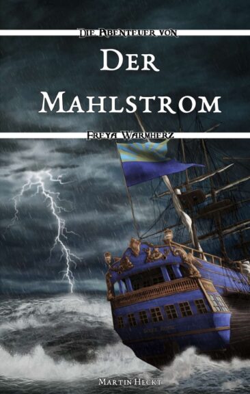 Der Mahlstrom – Teil 1 der Abenteuer von Freya Warmherz