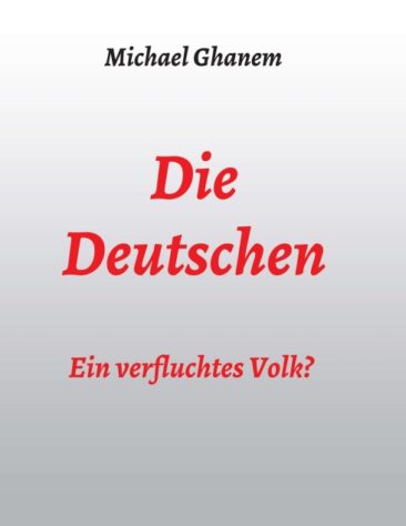 Die Deutschen: Ein verfluchtes Volk? – Der Fluch der deutschen (sich wiederholenden) Geschichte