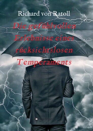 Die gefühlvollen Erlebnisse eines rücksichtslosen Temperaments – Kurzweiliger Psychotherapie-Roman