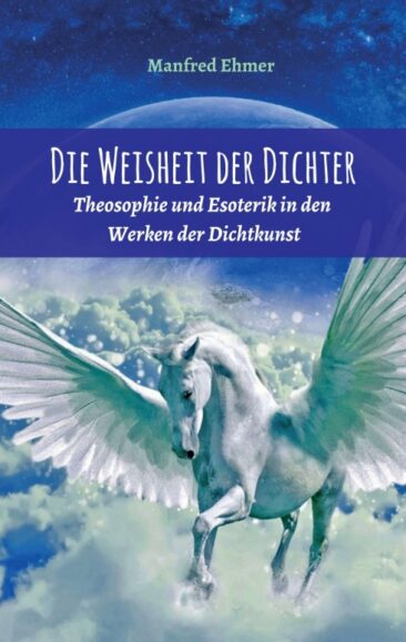 Die Weisheit der Dichter – Theosophie und Esoterik in den Werken der Dichtkunst