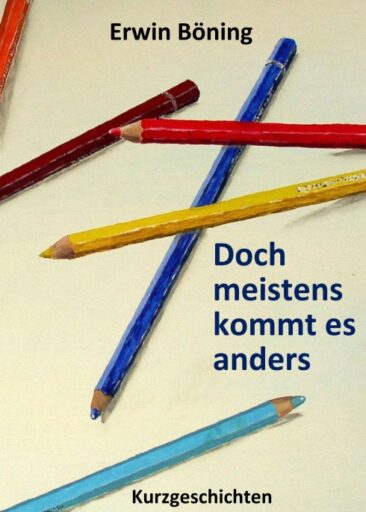 Doch meistens kommt es anders – Unterhaltsame Kurzgeschichten