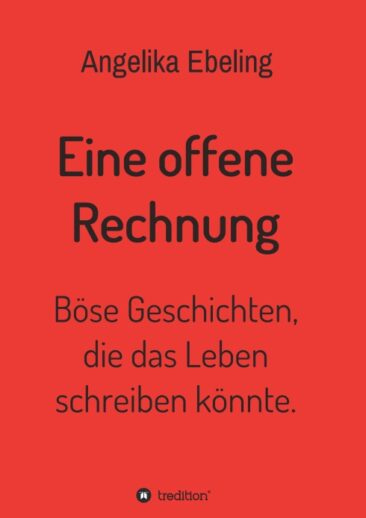 Eine offene Rechnung – Böse Geschichten, die das Leben schreiben könnte
