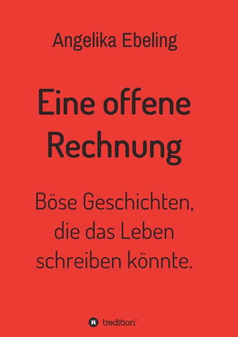 Eine offene Rechnung – Böse Geschichten, die das Leben schreiben könnte