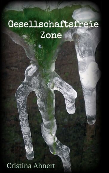 Gesellschaftsfreie Zone – Roman rund um Verdrängungsmechanismen und Überlebensstrategien