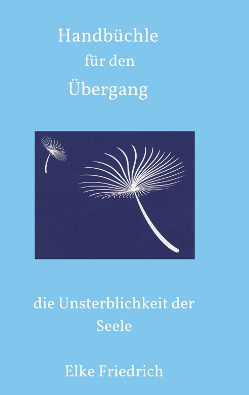 Handbüchle für den Übergang – Über die Unsterblichkeit der Seele