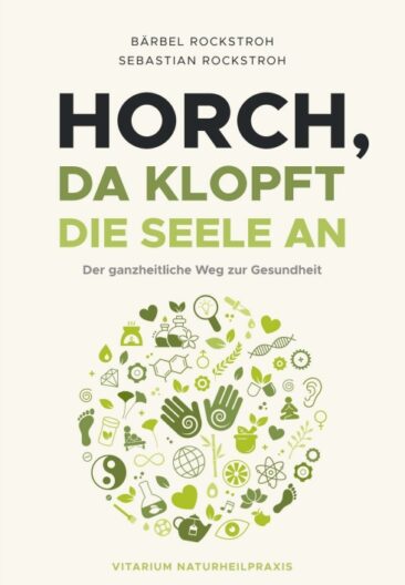 Horch, da klopft die Seele an! – Der ganzheitliche Weg zur Gesundheit.