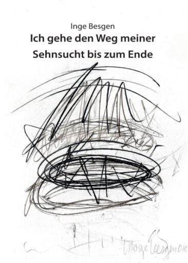 Ich gehe den Weg meiner Sehnsucht bis zum Ende – Der lange Weg einer Künstlerin