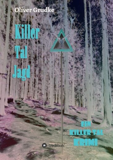Killer Tal Jagd – Neuer Krimi aus der spannungsreichen Killer Tal-Reihe