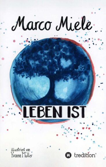 Leben ist – Ein Geheimnis über die Magie des Augenblicks. Lebenstipps eines Mentalisten.