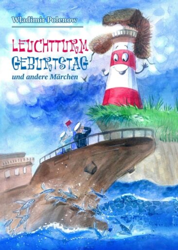 Leuchtturm Geburtstag und andere Märchen – Eine Märchensammlung für Kinder und alle Märchenfreunde