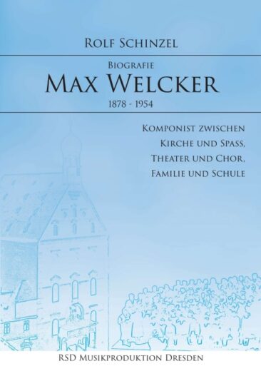Max Welcker – Interessante Komponisten-Biografie