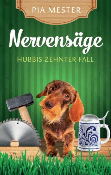 Nervensäge – der 10. Fall der sympathischen Sauerländer Kneipenwirtin und Hobbydetektivin Hubbi Dötsch