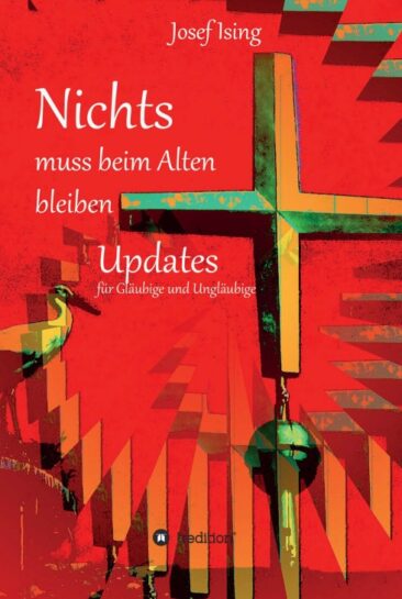 NICHTS muss beim Alten bleiben – Updates für Gläubige und Ungläubige