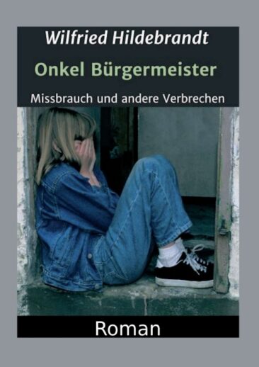 Onkel Bürgermeister – Packender Roman über Missbrauch und andere Verbrechen in der DDR