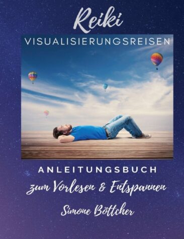 Reiki Visualisierungsreisen – Ein Anleitungsbuch zum Vorlesen & Entspannen