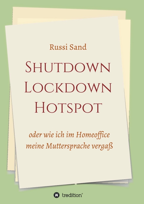 Shutdown Lockdown Hotspot – Ein satirischer Pandemie-Roman