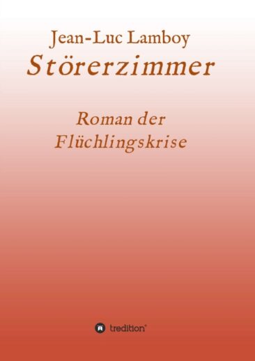 Störerzimmer – Erzählung über die Gewinner und Verlierer der Flüchtlingskrise