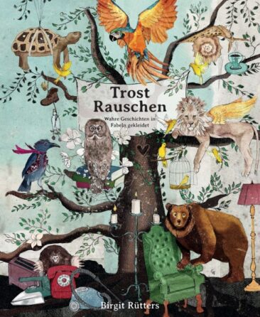 TrostRauschen – Wahre Geschichten in Fabeln gekleidet. Neues Buch schenkt eine Umarmung in Zeiten von Trauer