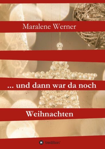 … und dann war da noch Weihnachten – Weihnachtliche Geschichten