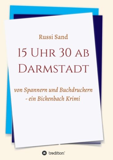 15 Uhr 30 ab Darmstadt – Ein Bickenbach-Krimi
