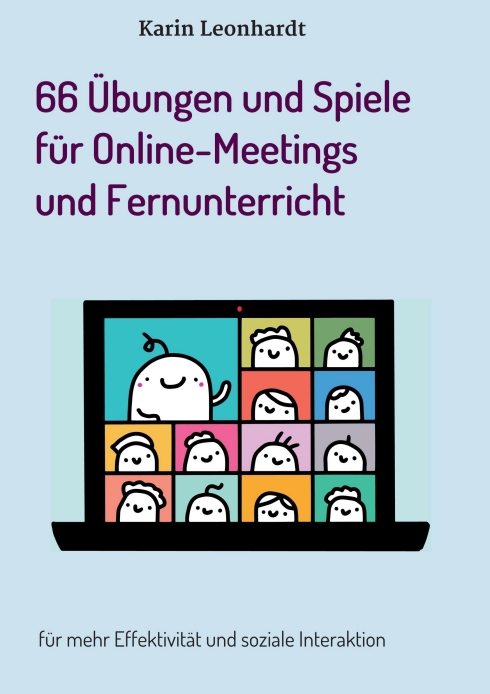 66 Übungen und Spiele für Online-Meetings und Fernunterricht – Praktische Anleitungen und Tipps