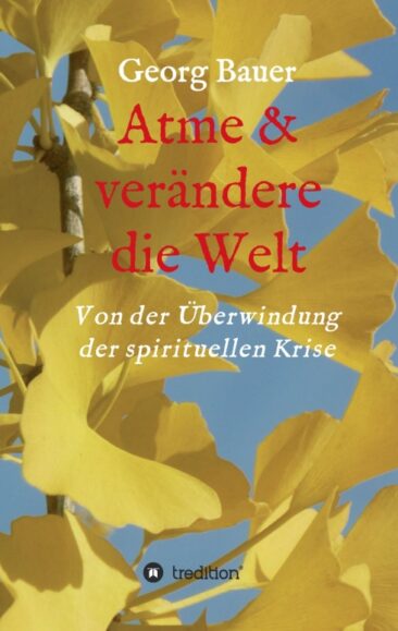 Atme & verändere die Welt – Eine Anleitung zu bewusstem Leben und Atmen